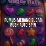 Rumus menang sugar rush auto spin pada mesin slot